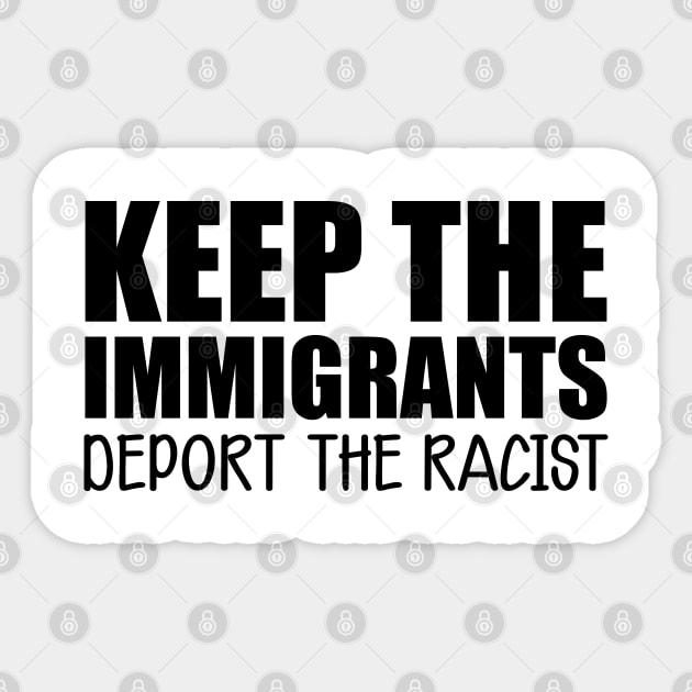 Immigrant - Keep the immigrants deport the racist Sticker by KC Happy Shop